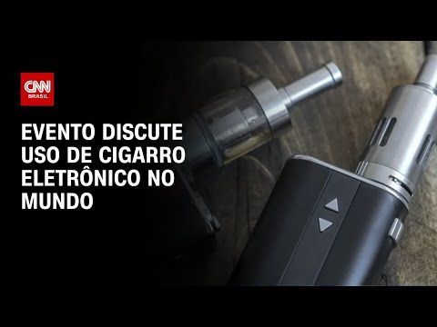 Evento nos EUA discute regulamentação de cigarros eletrônicos em diferentes países